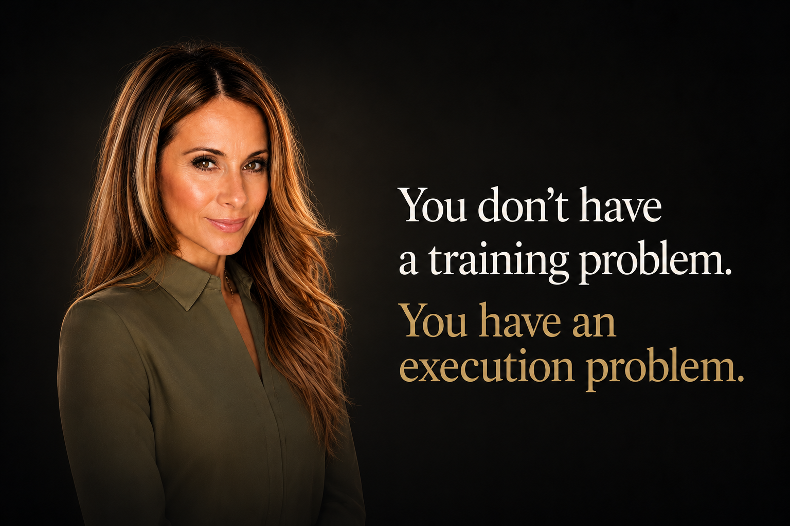 Tina Caul — You don't have a training problem. You have an execution problem.